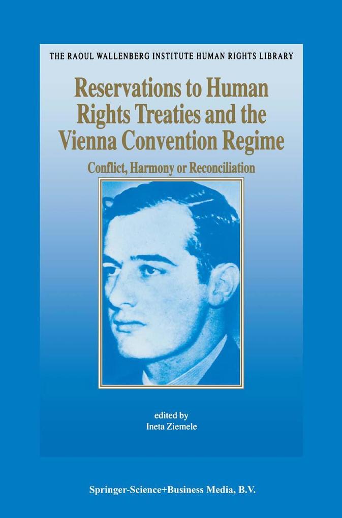 Reservations to Human Rights Treaties and the Vienna Convention Regime - Ineta Ziemele/ Deutsches Institut Fur Menschenrechte
