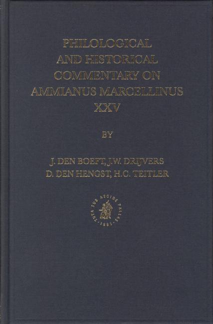 Philological and Historical Commentary on Ammianus Marcellinus XXV - Jan Den Boeft/ Jan Willem Drijvers/ Den Hengst