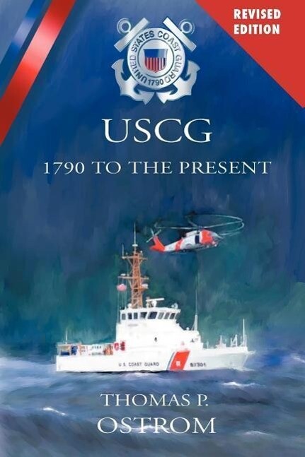 The United States Coast Guard: 1790 to the Present