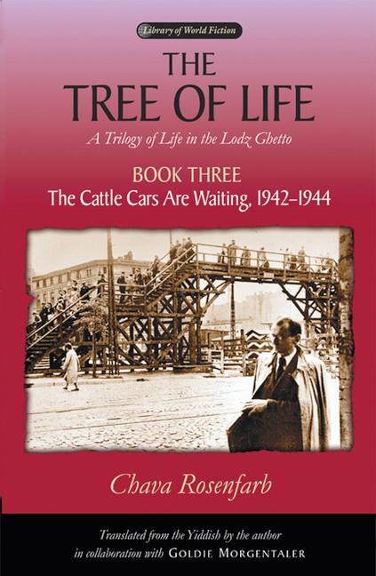 The Tree of Life Book Three: The Cattle Cars Are Waiting 1942-1944