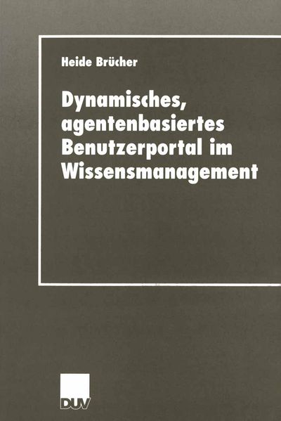 Dynamisches agentenbasiertes Benutzerportal im Wissensmanagement