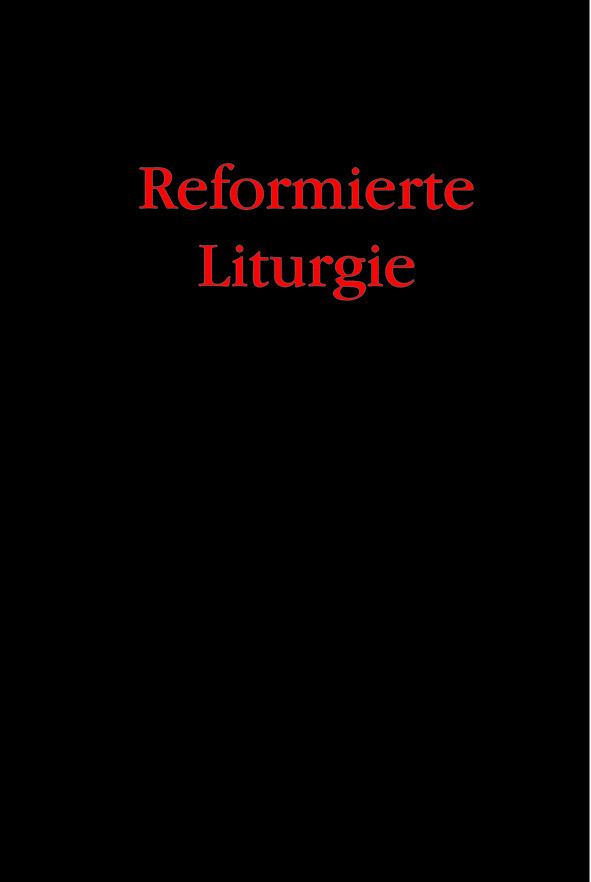 Reformierte Liturgie - Peter Bukowski/ Arnd Klompmaker/ Christiane Nolting