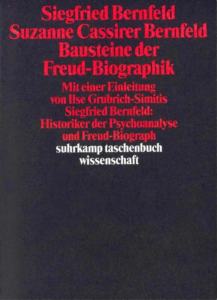 Bausteine der Freud-Biographik - Siegfried Bernfeld/ Suzanne Cassirer Bernfeld