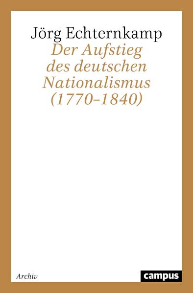 Der Aufstieg des deutschen Nationalismus (1770-1840) - Jörg Echternkamp