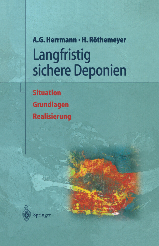 Langfristig sichere Deponien - Albert Günter Herrmann/ Helmut Röthemeyer