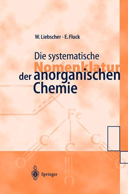 Die systematische Nomenklatur der anorganischen Chemie - Ekkehard Fluck/ Wolfgang Liebscher