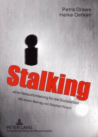 Stalking - eine Herausforderung für die Sozialarbeit - Petra Drawe/ Heike Oetken