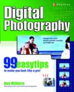 Digital Photography: 99 Easy Tips to Make You Look Like a Pro!