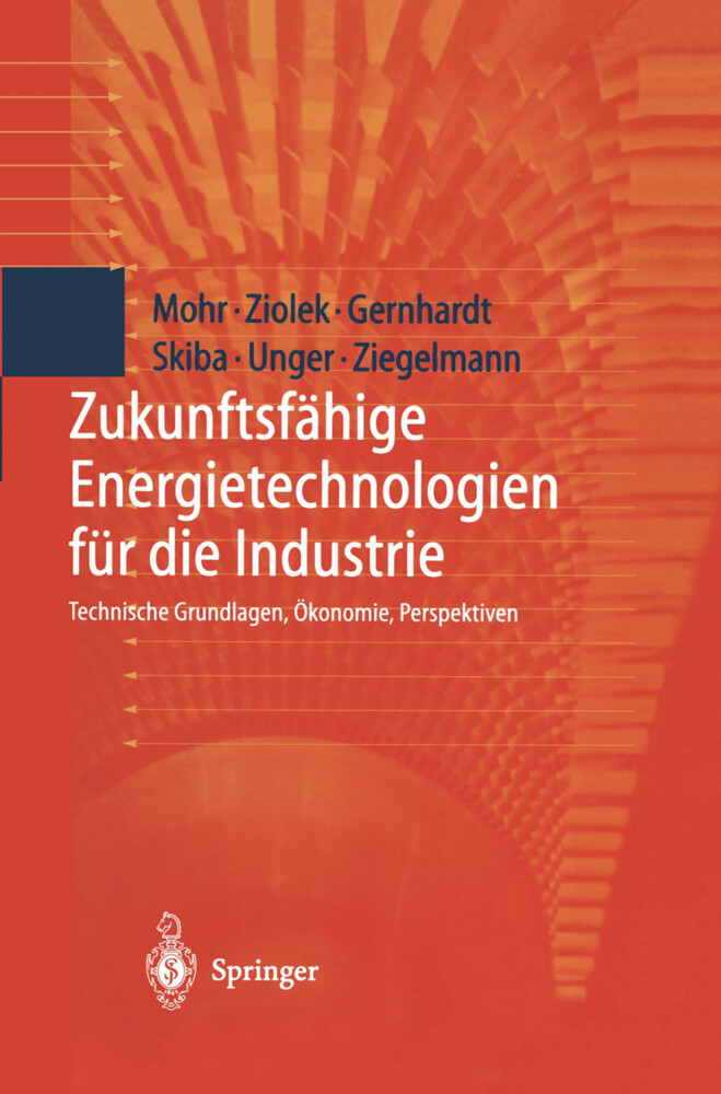 Zukunftsfähige Energietechnologien für die Industrie - Dirk Gernhardt/ Markus Mohr/ Martin Skiba/ Hermann Unger/ Arko Ziegelmann