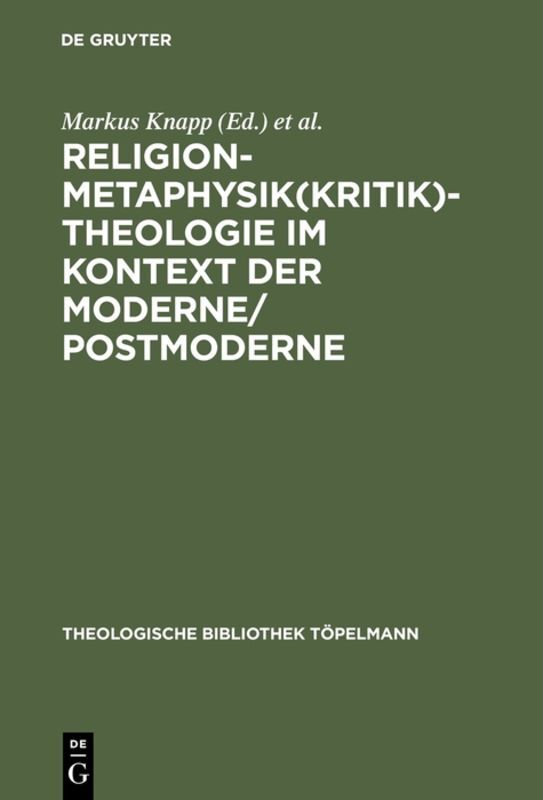 Religion-Metaphysik(kritik)-Theologie im Kontext der Moderne/Postmoderne - Markus Knapp/ Theo Kobusch