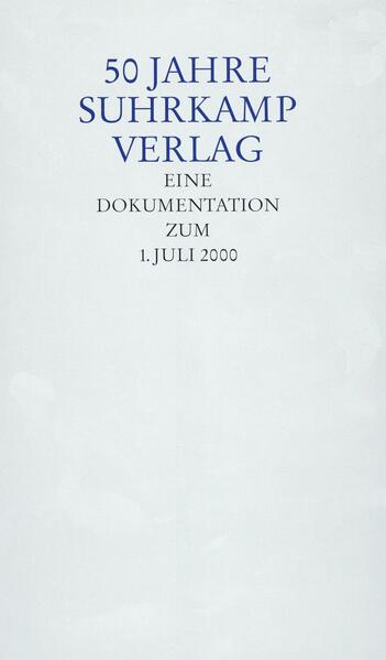 50 Jahre Suhrkamp Verlag Eine Dokumentation zum 1. Juli 2000