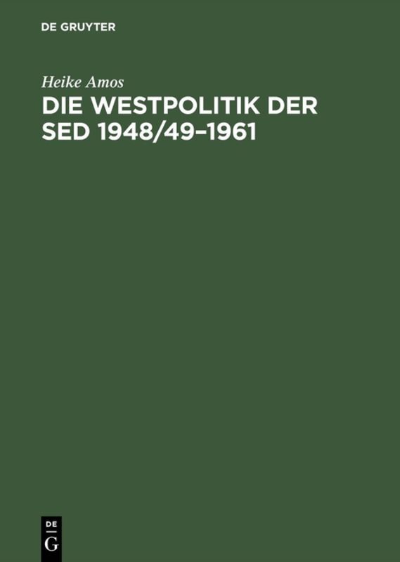 Die Westpolitik der SED 1948/491961 - Heike Amos