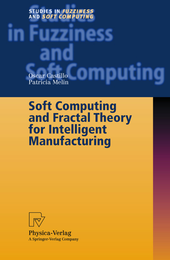 Soft Computing and Fractal Theory for Intelligent Manufacturing - Oscar Castillo/ Patricia Melin