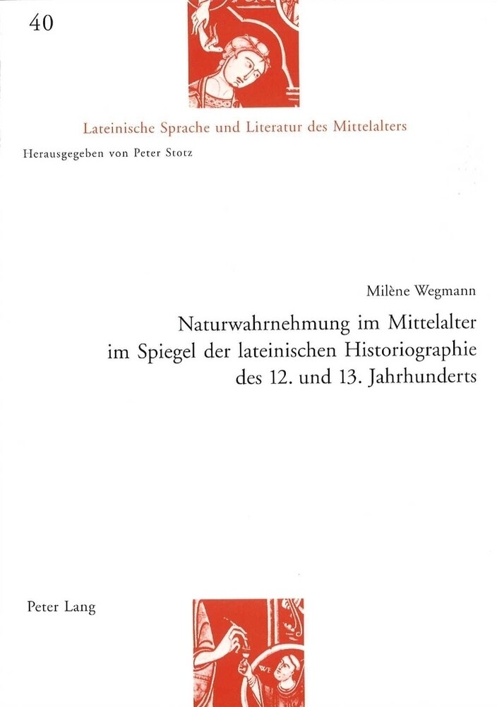 Naturwahrnehmung im Mittelalter im Spiegel der lateinischen Historiographie des 12. und 13. Jahrhund