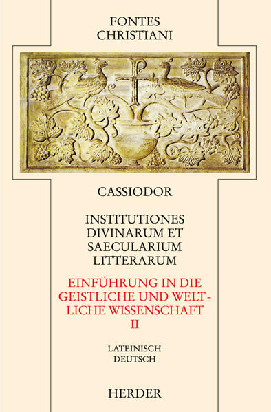 Fontes Christiani 2. Folge. Institutiones divinarum et saecularium literarum.Tl.2