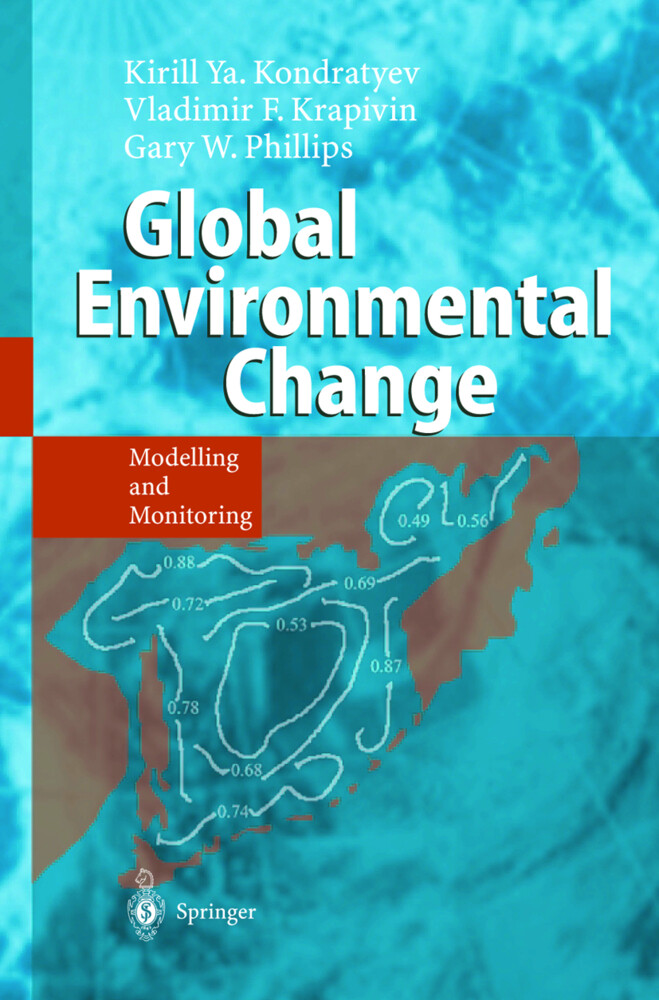 Global Environmental Change - Kirill Y. Kondratyev/ Vladimir F. Krapivin/ Gary W. Phillipe