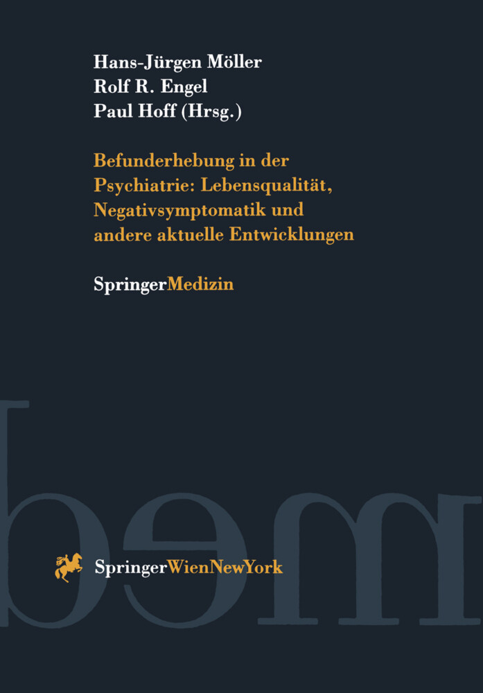 Befunderhebung in der Psychiatrie: Lebensqualität Negativsymptomatik und andere aktuelle Entwicklungen - Hans-Jürgen Möller/ Rolf R. Engel/ Paul Hoff