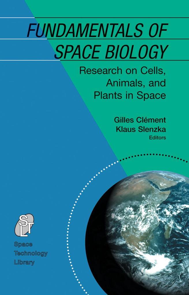 Fundamentals of Space Biology: Research on Cells Animals and Plants in Space