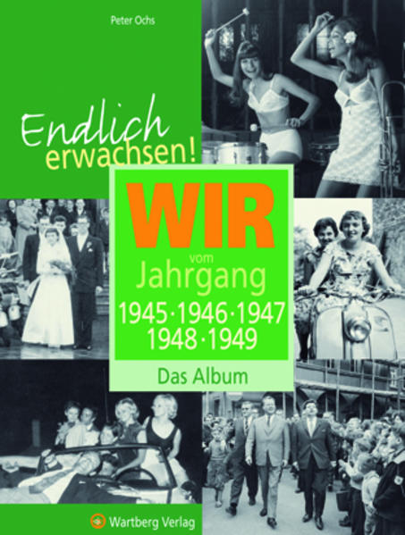 Image of Endlich erwachsen! Wir vom Jahrgang 1945 1946 1947 1948 1949