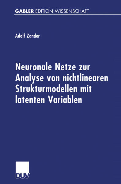Neuronale Netze zur Analyse von nichtlinearen Strukturmodellen mit latenten Variablen - Adolf Zander
