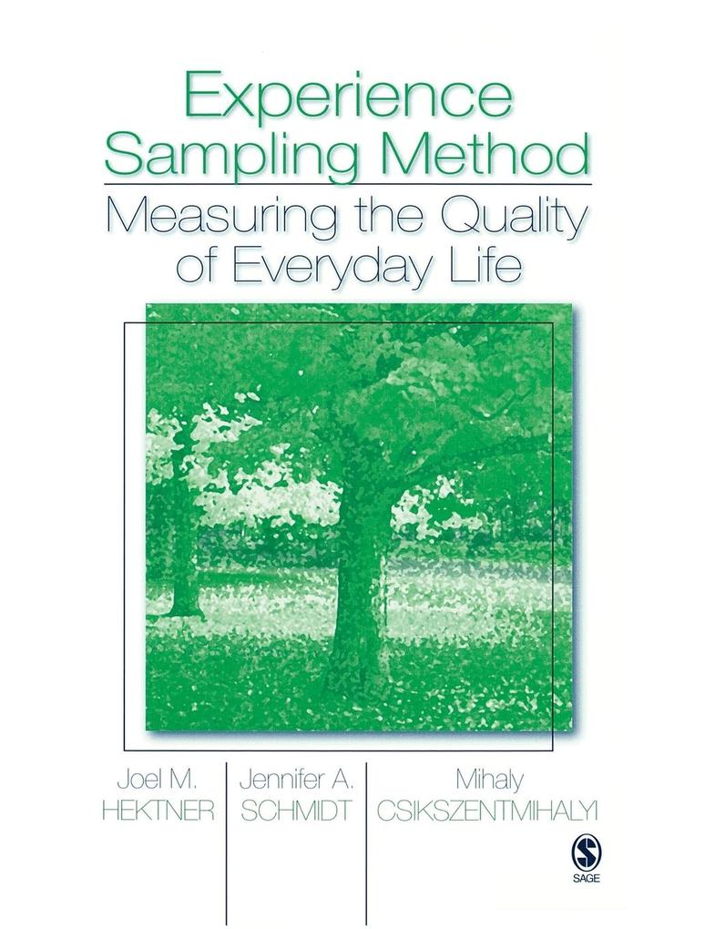 Experience Sampling Method: Measuring the Quality of Everyday Life - Joel M. Hektner/ Jennifer A. Schmidt/ Mihaly Csikszentmihalyi