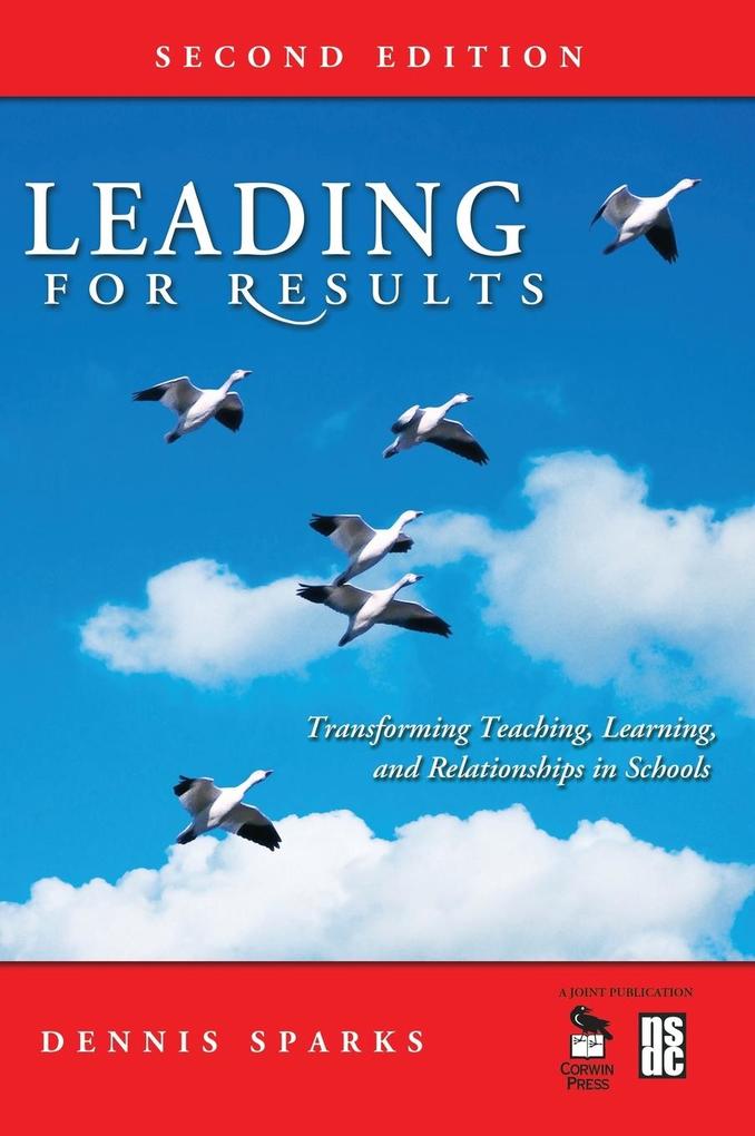 Leading for Results: Transforming Teaching Learning and Relationships in Schools