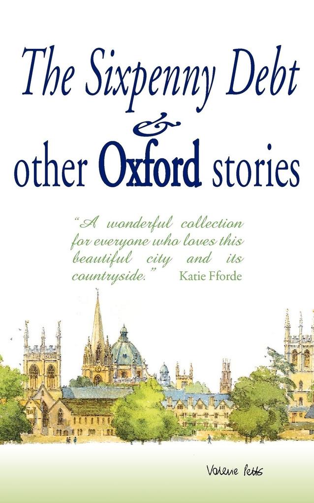 The Sixpenny Debt And Other Oxford Stories - Mary Cavanagh/ Jane Gordon-Cummings/ Jane Stemp