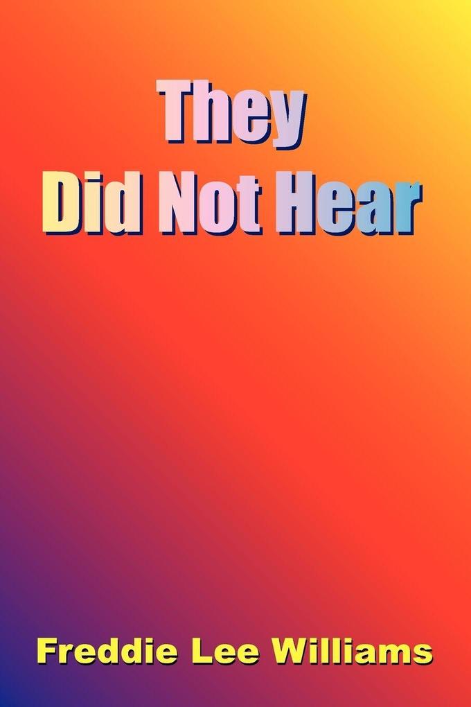 They Did Not Hear