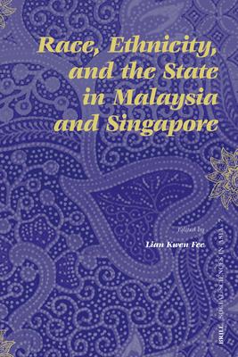 Race Ethnicity and the State in Malaysia and Singapore