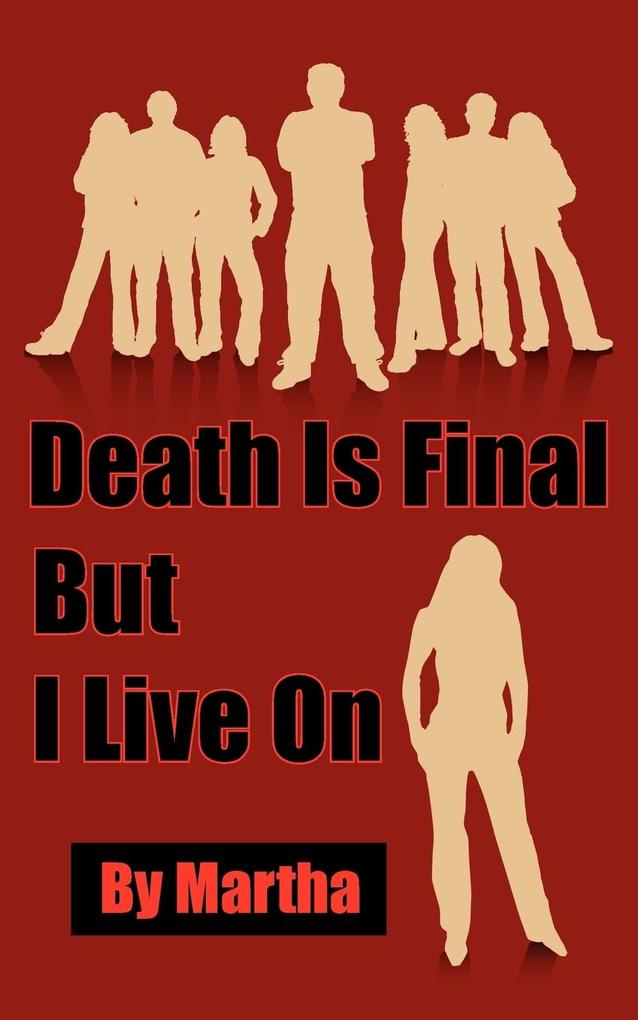 Death Is Final But I Live On
