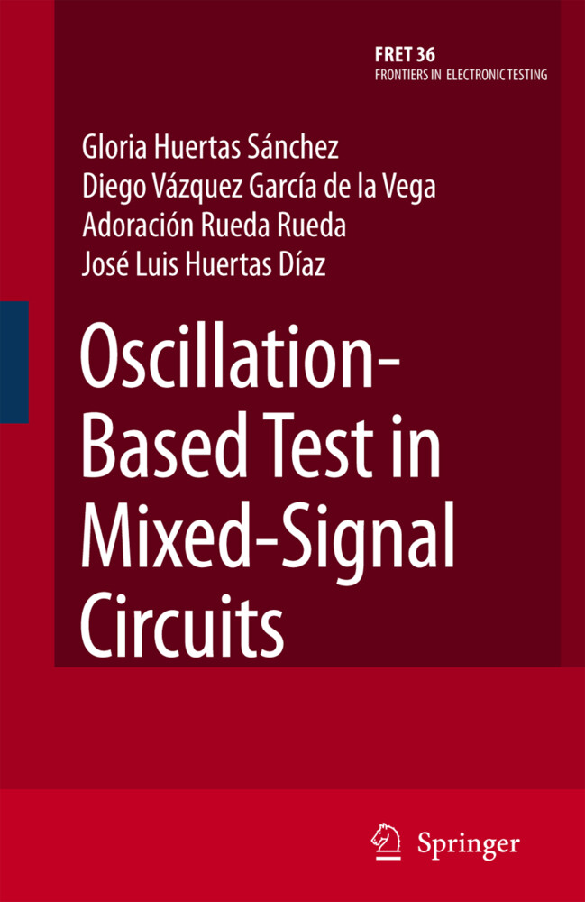 Oscillation-Based Test in Mixed-Signal Circuits - Jose Luis Huertas Díaz/ Diego Vázquez García de la Vega/ Adoración Rueda Rueda/ Gloria Huertas Sánchez