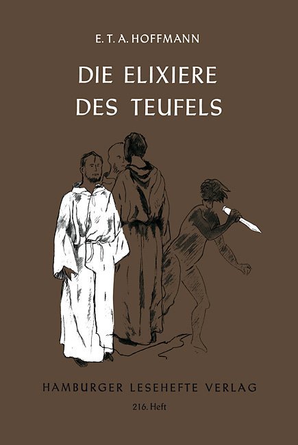 Die Elixiere des Teufels - Ernst Theodor Amadeus Hoffmann/ E T A Hoffmann