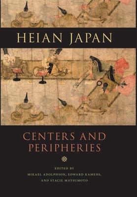 Heian Japan Centers and Peripheries