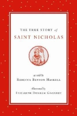 The True Story of Saint Nicholas - Rebecca Benson Haskell