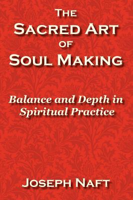 The Sacred Art of Soul Making