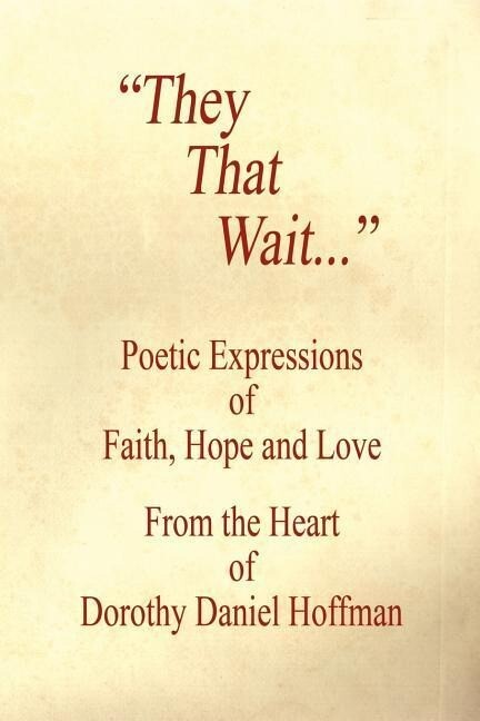 They That Wait - Poetic Expressions of Faith Hope and Love