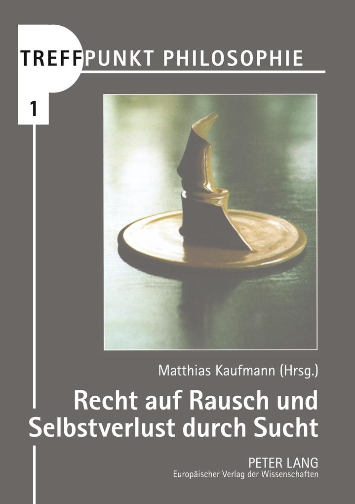 Recht auf Rausch und Selbstverlust durch Sucht