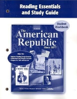 The American Republic Since 1877 Reading Essentials and Study Guide Workbook