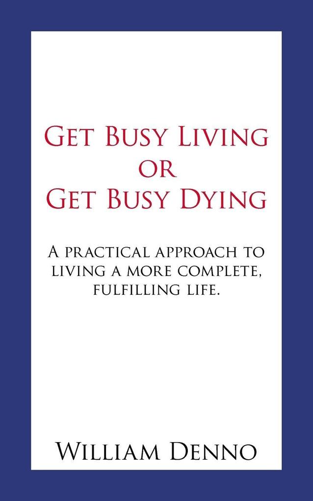 Get Busy Living or Get Busy Dying