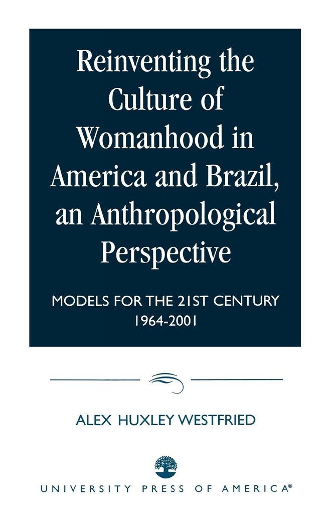 Reinventing the Culture of Womanhood in America and Brazil an Anthropological Perspective