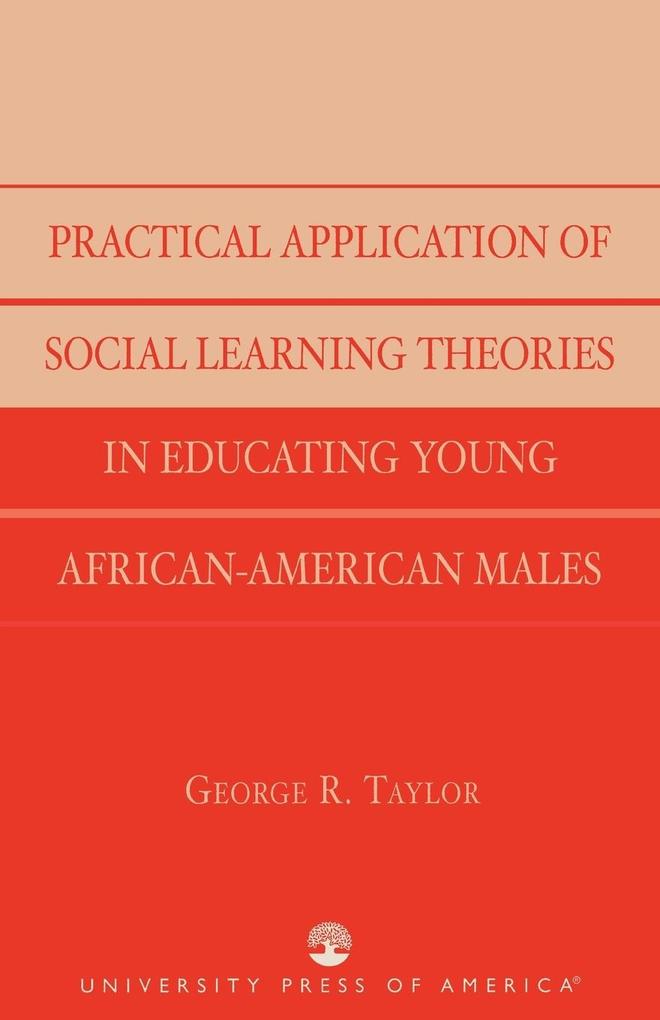 Practical Application of Social Learning Theories in Educating Young African-American Males - George R. Taylor
