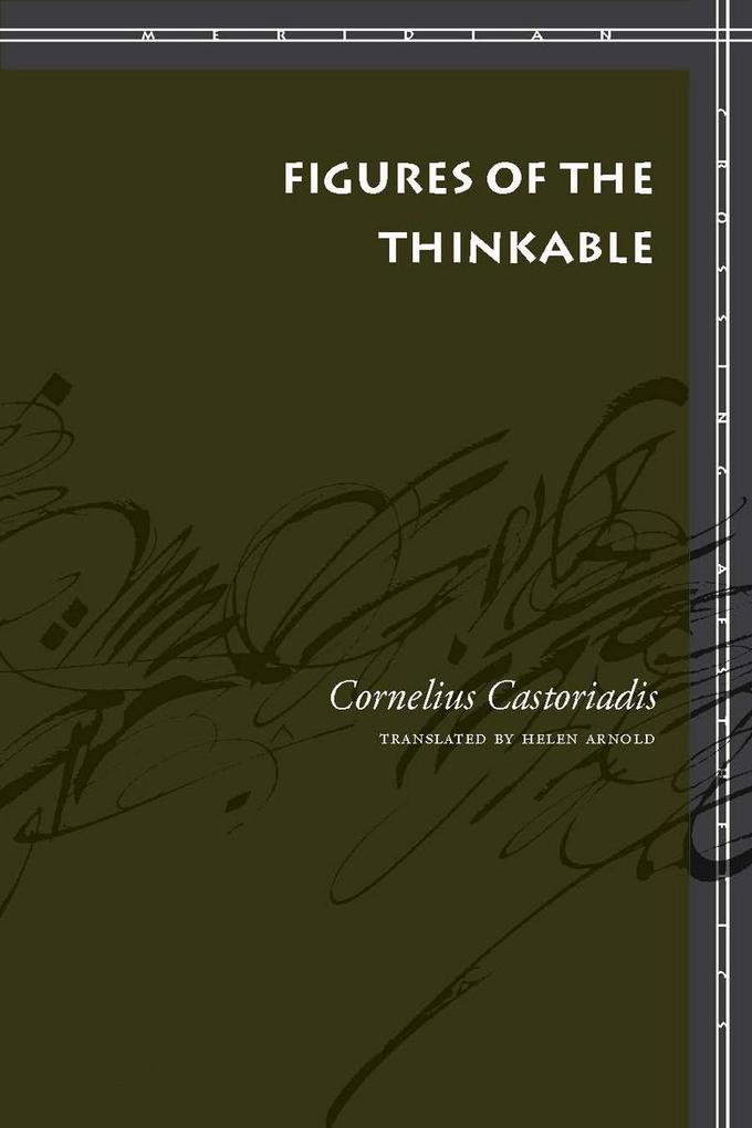 Figures of the Thinkable - Cornelius Castoriadis
