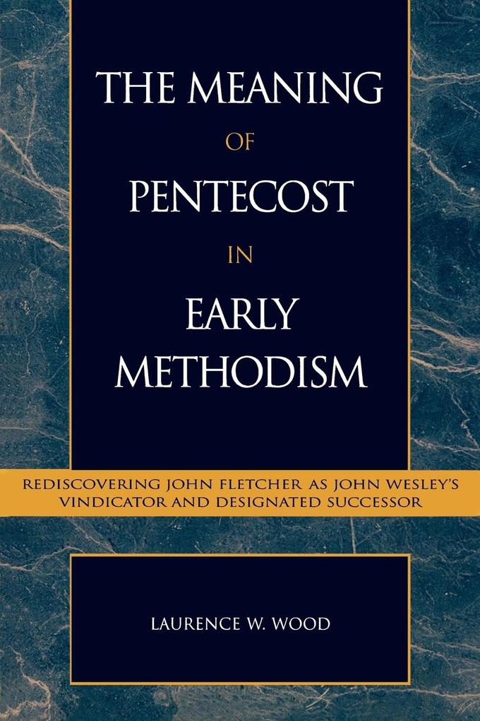 The Meaning of Pentecost in Early Methodism - Laurence W. Wood