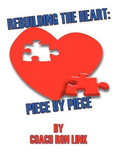 Rebuilding The Heart: Piece By Piece - Coach Ron Link