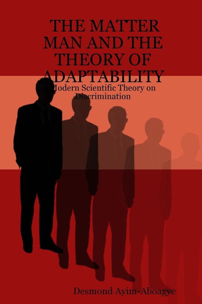 THE MATTER MAN AND THE THEORY OF ADAPTABILITY