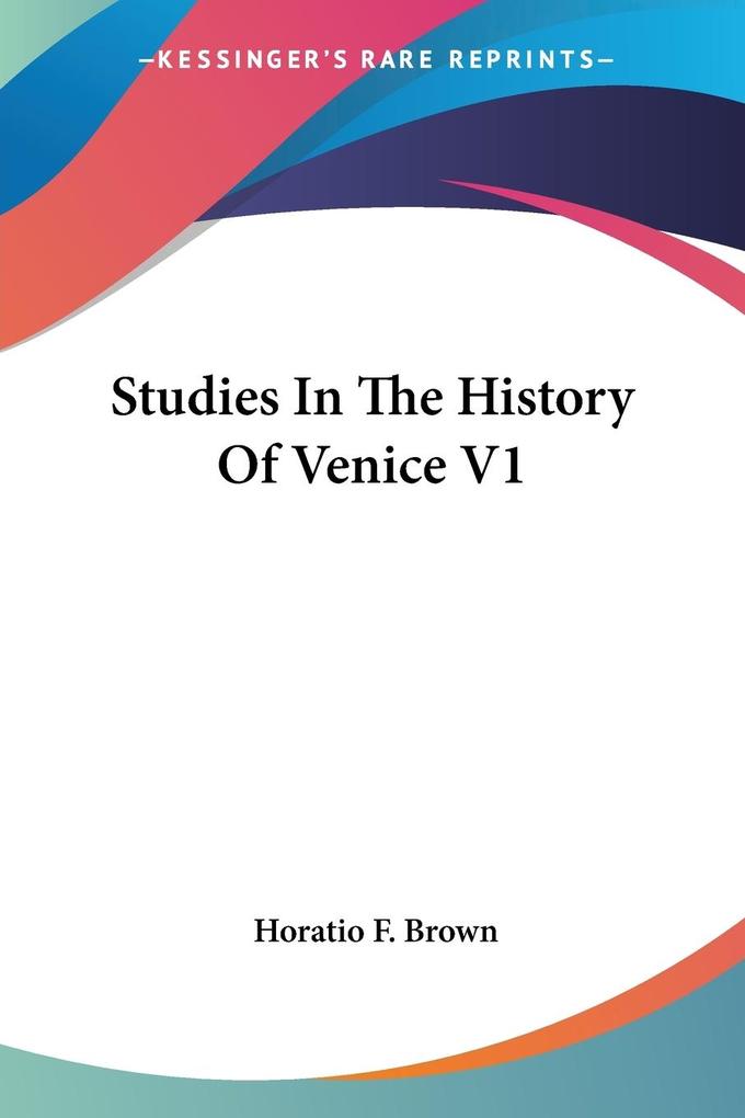 Studies In The History Of Venice V1