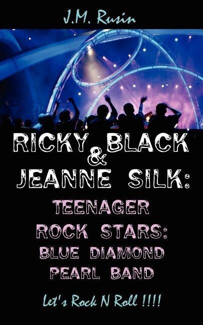 Ricky Black and Jeanne Silk: Teenager Rock Stars: Blue Diamond Pearl Band: Let‘s Rock N Roll !!!!