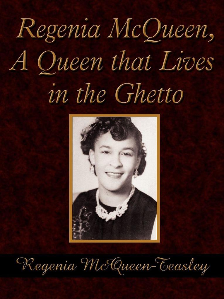 Regenia McQueen A Queen that Lives in the Ghetto