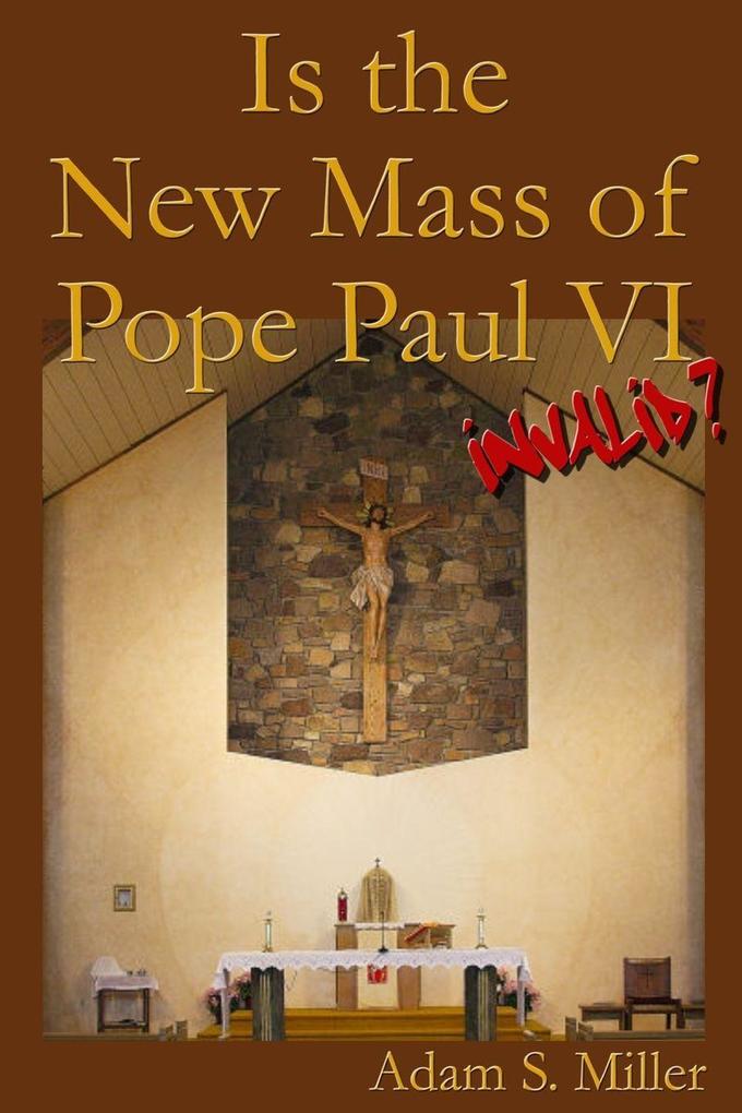 Is the New Mass of Pope Paul VI Invalid?