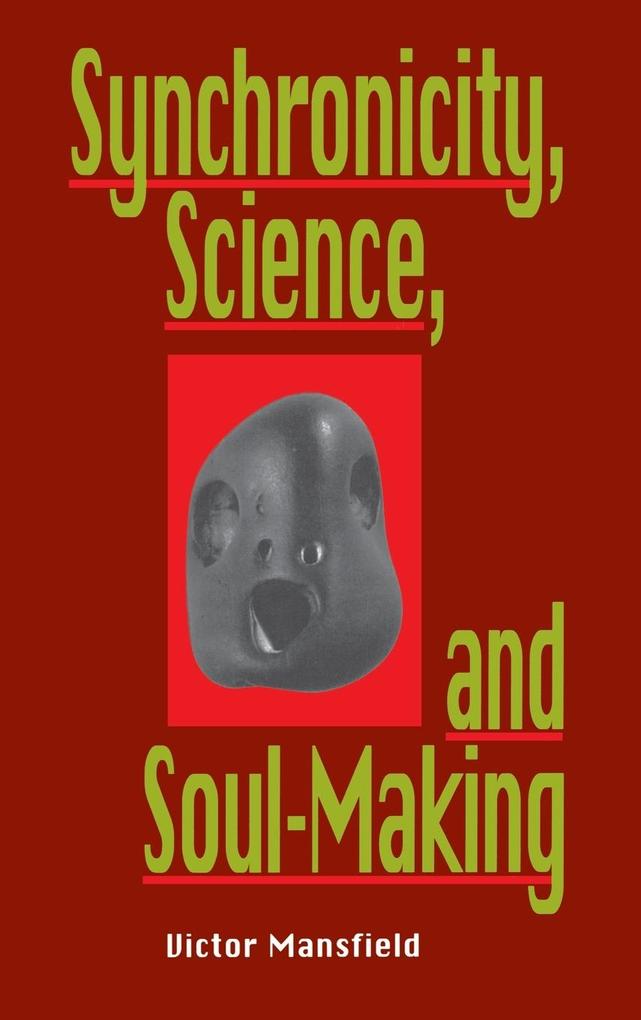 Synchronicity Science and Soulmaking
